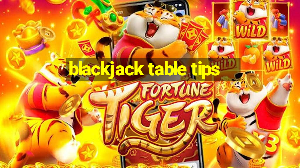 blackjack table tips