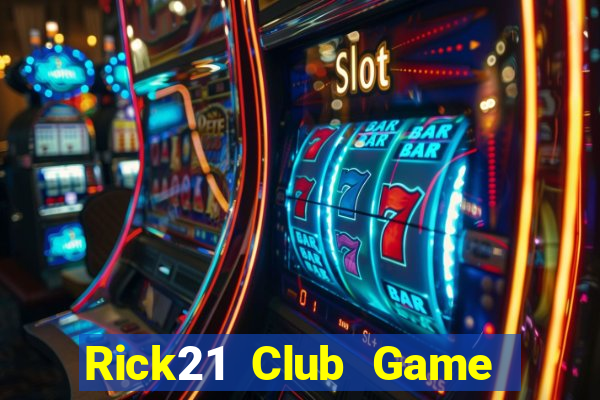 Rick21 Club Game The Bài Hay Nhất 2021