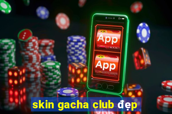 skin gacha club đẹp