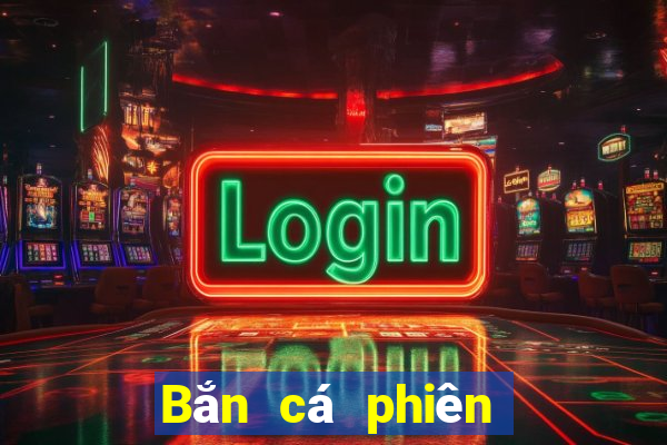 Bắn cá phiên bản 188 mặt