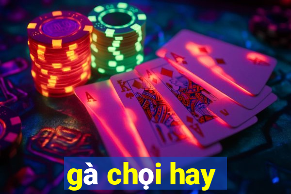 gà chọi hay