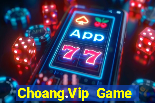 Choang.Vip Game Bài Casino