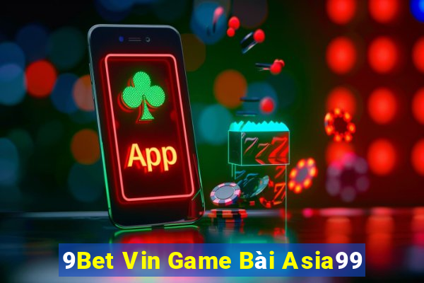 9Bet Vin Game Bài Asia99