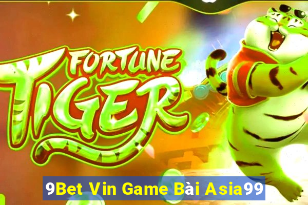 9Bet Vin Game Bài Asia99