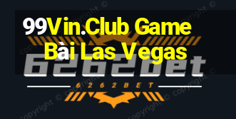 99Vin.Club Game Bài Las Vegas