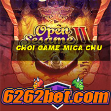 choi game mica chu