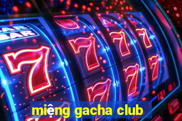 miệng gacha club