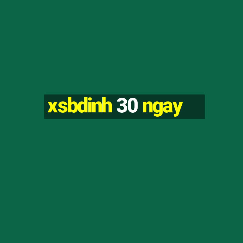 xsbdinh 30 ngay