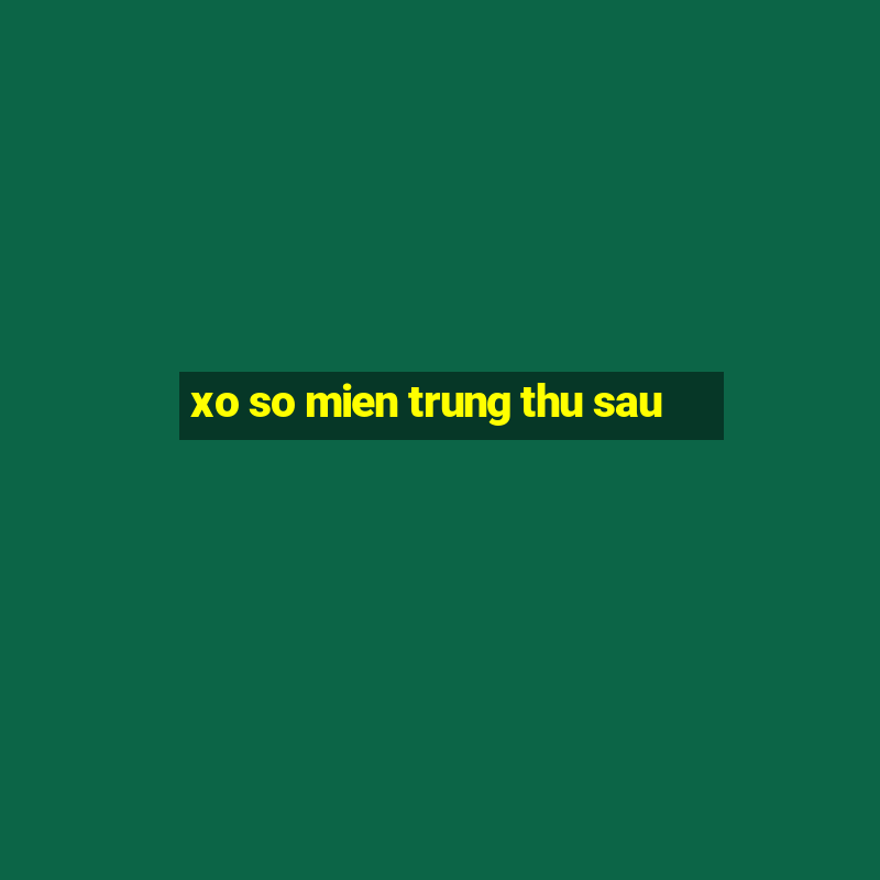 xo so mien trung thu sau