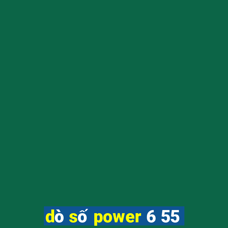 dò số power 6 55