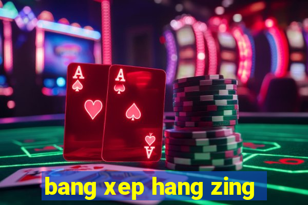 bang xep hang zing