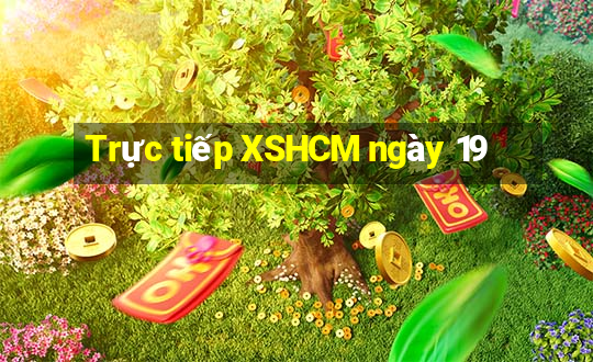 Trực tiếp XSHCM ngày 19