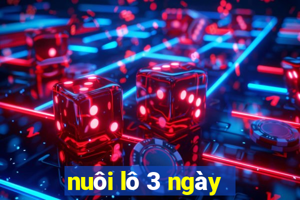 nuôi lô 3 ngày