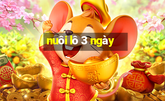 nuôi lô 3 ngày