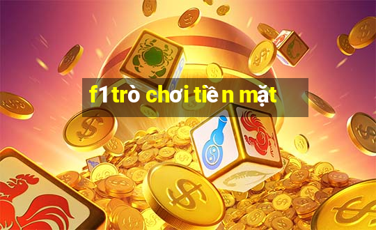 f1 trò chơi tiền mặt