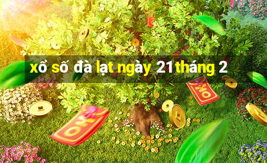 xổ số đà lạt ngày 21 tháng 2