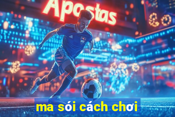 ma sói cách chơi