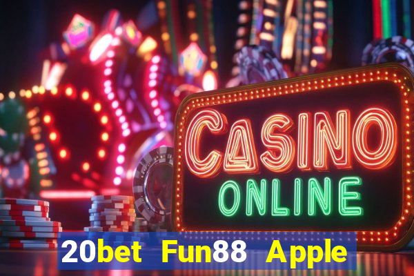 20bet Fun88 Apple của Caike.com