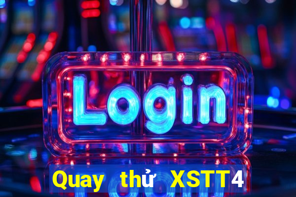 Quay thử XSTT4 ngày 16