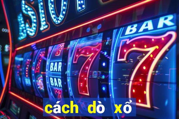 cách dò xổ số như thế nào