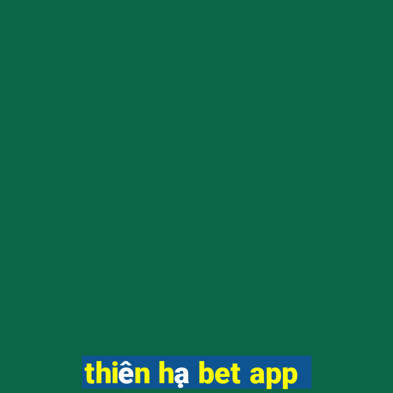 thiên hạ bet app