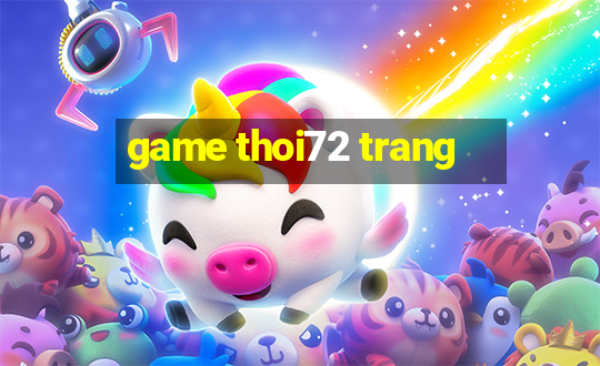 game thoi72 trang