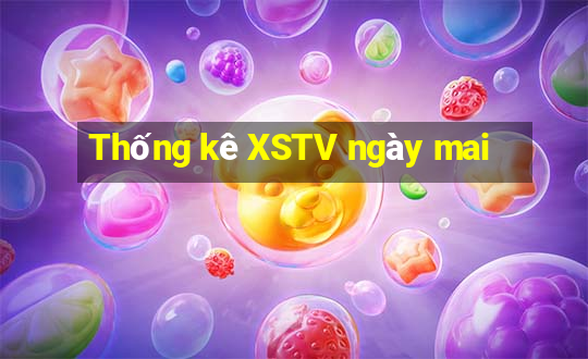 Thống kê XSTV ngày mai