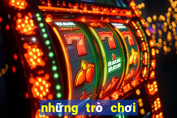 những trò chơi hay nhất