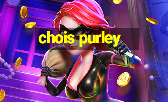 chois purley