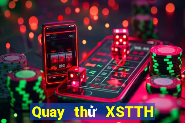 Quay thử XSTTH ngày 2