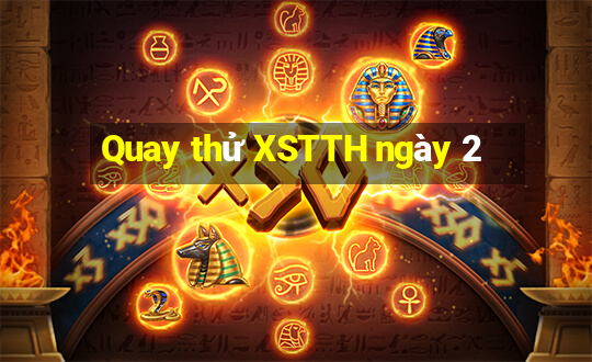 Quay thử XSTTH ngày 2