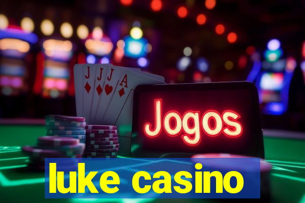 luke casino