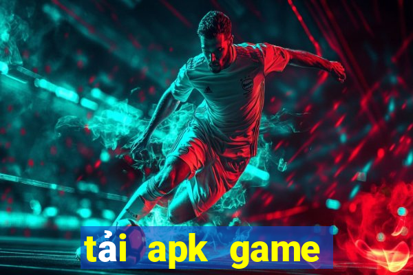 tải apk game danh bai doi thuong