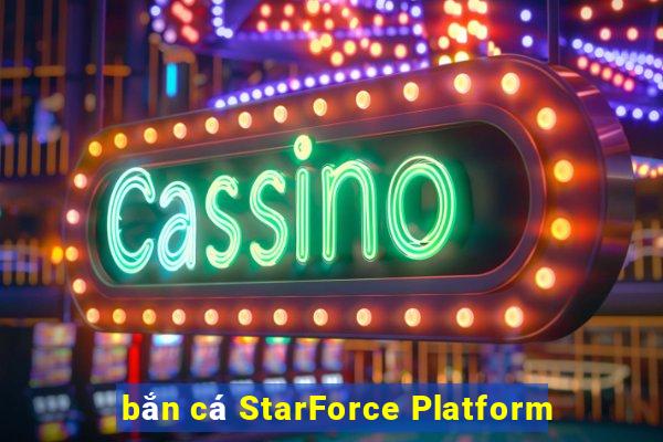 bắn cá StarForce Platform