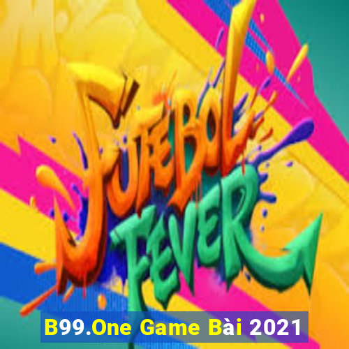 B99.One Game Bài 2021