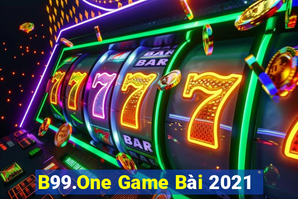 B99.One Game Bài 2021