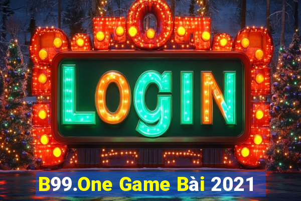 B99.One Game Bài 2021