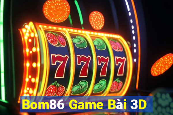 Bom86 Game Bài 3D