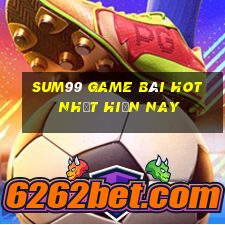 Sum99 Game Bài Hot Nhất Hiện Nay