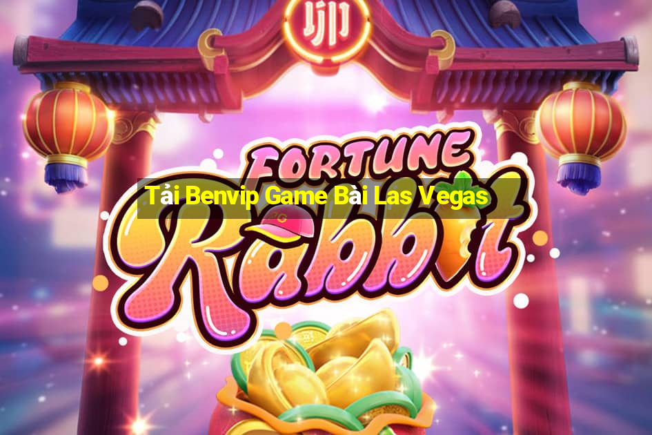 Tải Benvip Game Bài Las Vegas