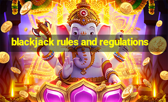 blackjack rules and regulations