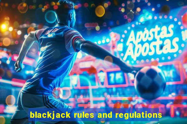 blackjack rules and regulations