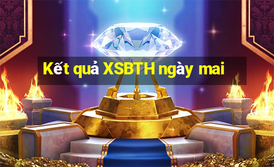 Kết quả XSBTH ngày mai