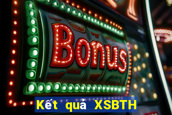 Kết quả XSBTH ngày mai