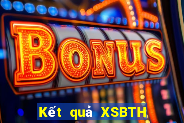 Kết quả XSBTH ngày mai