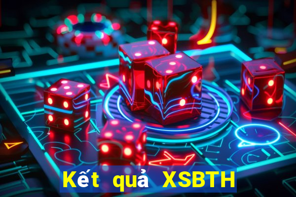 Kết quả XSBTH ngày mai