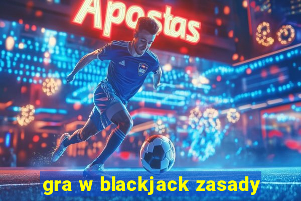 gra w blackjack zasady