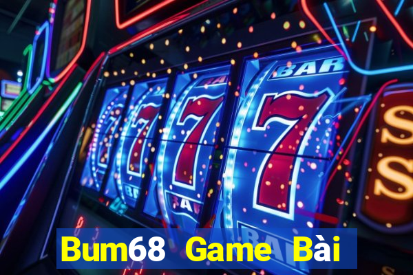 Bum68 Game Bài Lừa Đảo