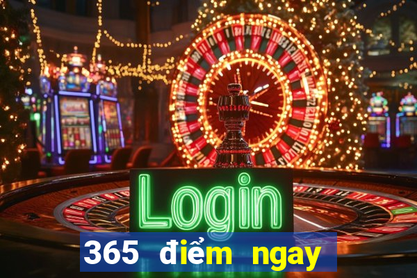 365 điểm ngay lập tức