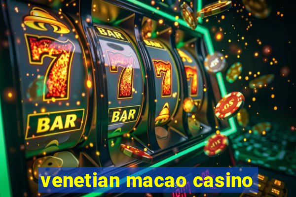 venetian macao casino